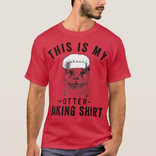 Camiseta Funny Bakery Lover Baker Este es mi Otter Baking