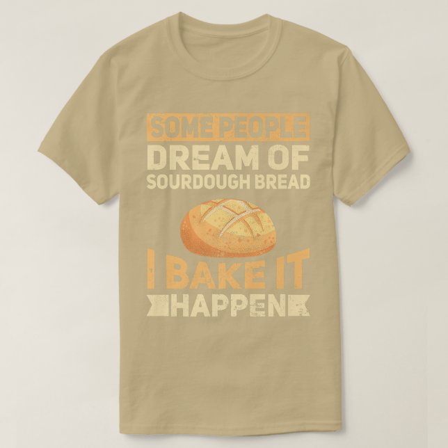Camiseta Funny Baking Bake Sourdough Bread Bakeaholic (Diseño del anverso)