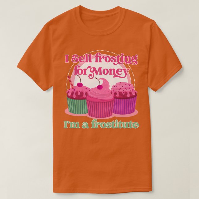 Camiseta Funny baking I sell frosting for money  (Diseño del anverso)