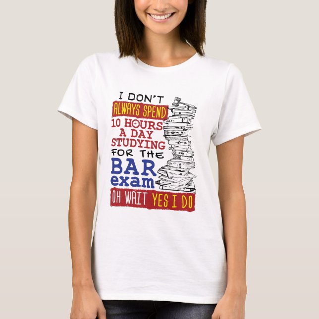 Camiseta Funny Bar Exam 10 horas Estudiando (Anverso)
