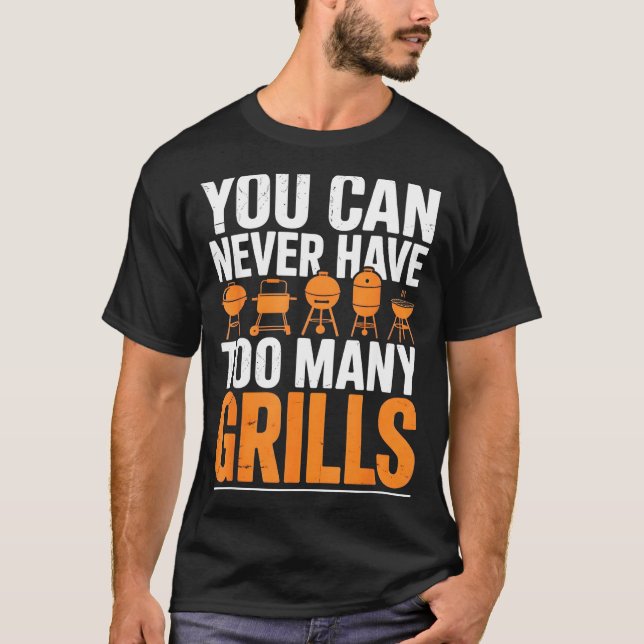 Camiseta Funny Barbecue Grilling You Can Never Have Too Man (Anverso)