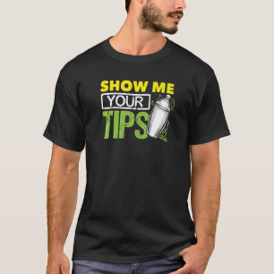 Camiseta Funny Bartending Mixology Barkeeper Muéstrame tu T