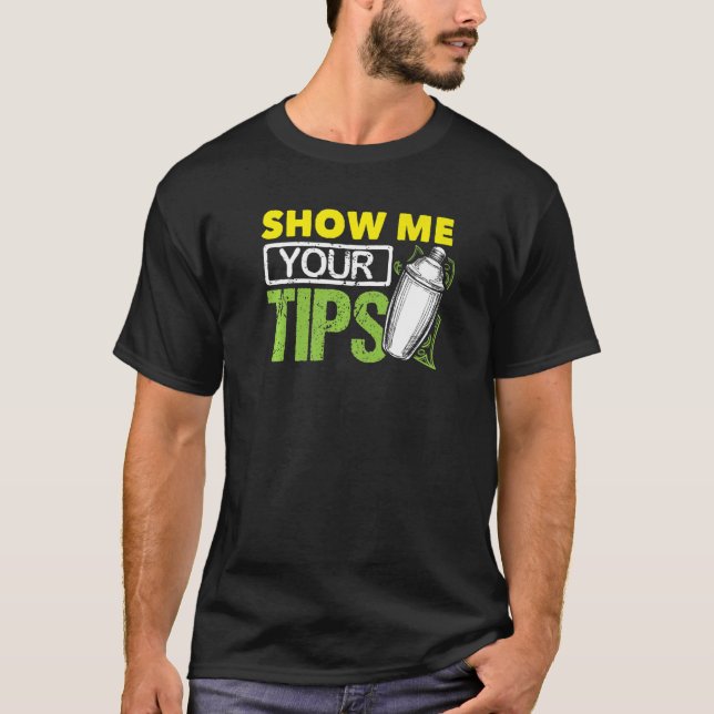 Camiseta Funny Bartending Mixology Barkeeper Muéstrame tu T (Anverso)