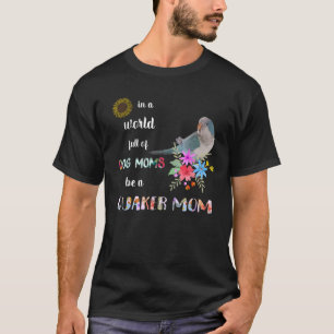 Camiseta Funny Be A Blue Quaker Parrot Bird Mom T Sh
