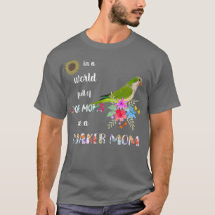 Camiseta Funny Be A Green Quaker Parrot Bird Mom