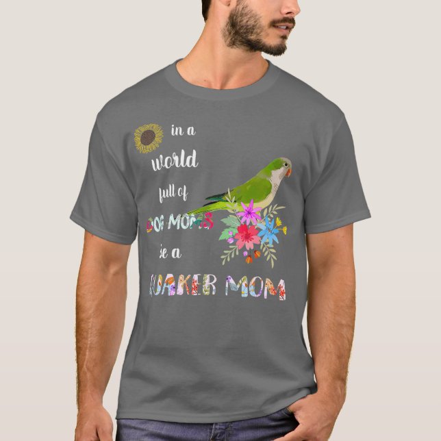 Camiseta Funny Be A Green Quaker Parrot Bird Mom (Anverso)