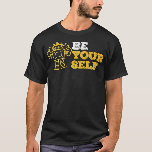 Camiseta Funny Be Yourself Love For Robots Science Geek Rob (Anverso)