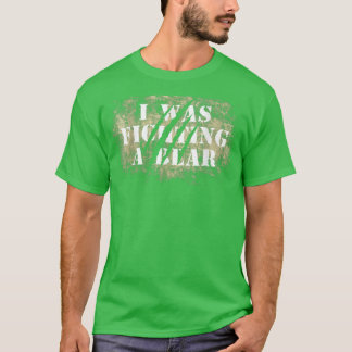 Camiseta Funny Bear Claw Scratches I Was Fighting A Bear
