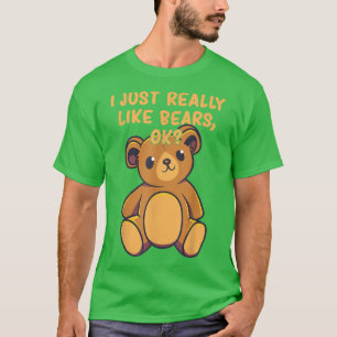 Camiseta Funny Bear I Just Really Like Bears Ok