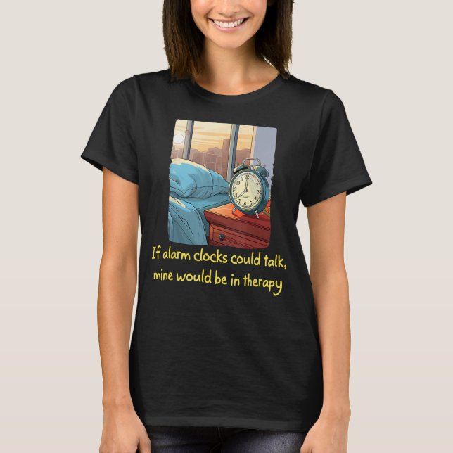 Camiseta Funny Bedside Table Alarma Reloj necesita psicoter (Anverso)