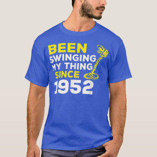 Camiseta Funny Been Swinging My Thing Since 1952 Metal Dete