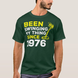 Camiseta Funny Been Swinging My Thing Since 1976 Metal Dete