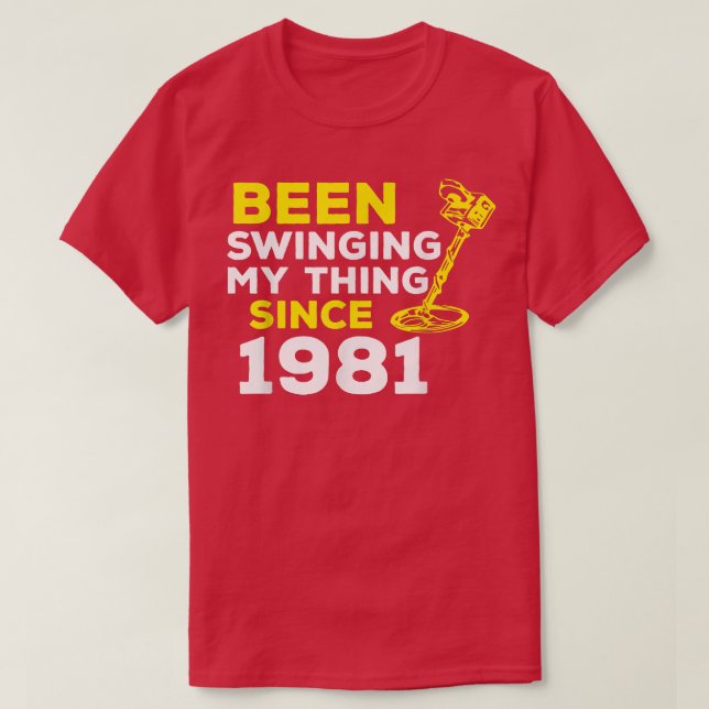 Camiseta Funny Been Swinging My Thing Since 1981 Metal Dete (Diseño del anverso)