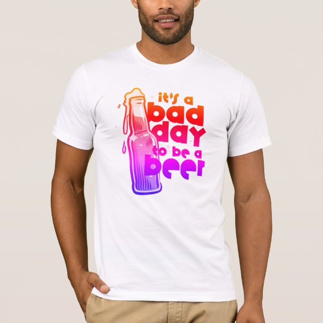 Camiseta Funny Beer Saying Its a Bad Day to Be a Beer (Anverso)