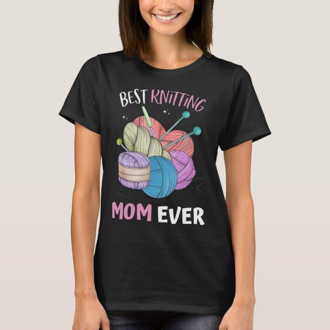 Camiseta Funny Best Knitting Mom Ever Crocheting Yarn Mothe (Anverso)