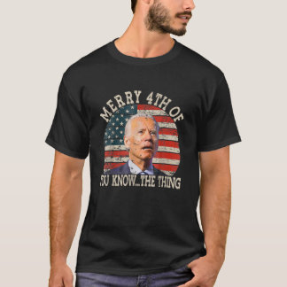 Camiseta Funny Biden Dazed Merry 4Th Of You Know The Thing