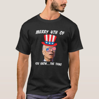 Camiseta Funny Biden Merry 4Th Of You Know The Thing Anti J