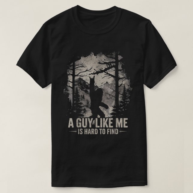 Camiseta Funny Bigfoot A Guy Like Me Is Hard To Find (Diseño del anverso)