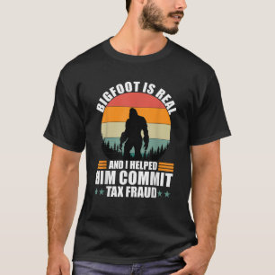 Camiseta Funny Bigfoot es real y le ayudé a pagar impuestos