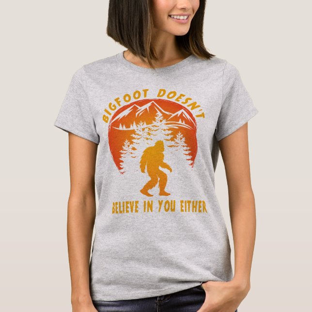 Camiseta Funny Bigfoot Sasquatch no cree en ti (Anverso)