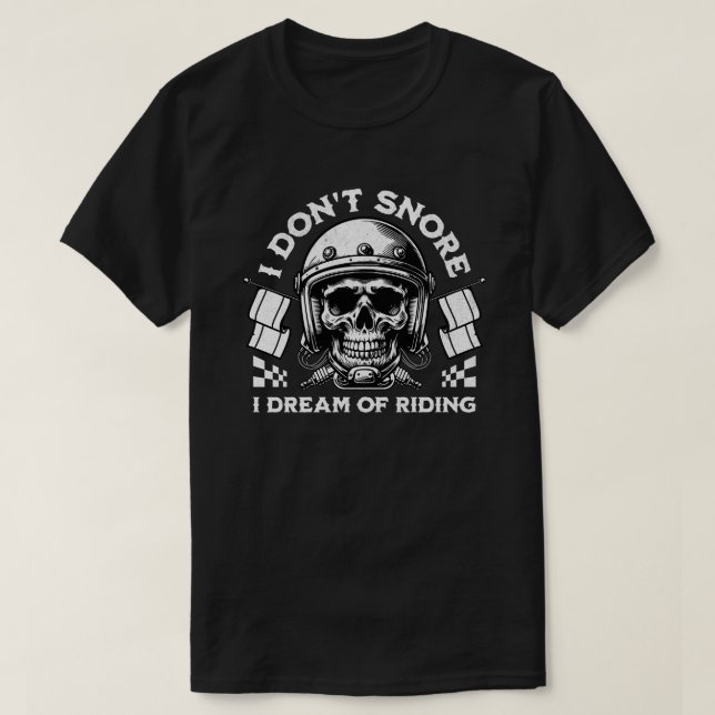 Camiseta Funny Biker 'I Don't Snore I Dream Of Riding' (Diseño del anverso)