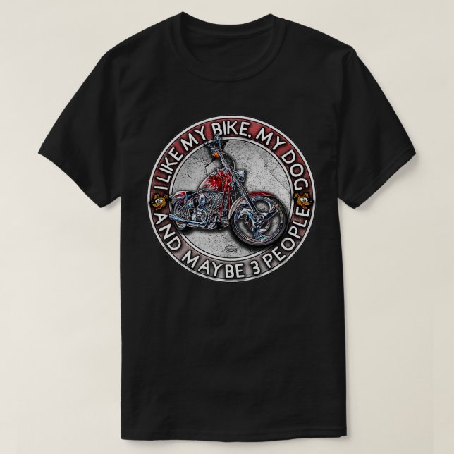 Camiseta Funny Biker I like My Motorcycle, Dog & Maybe 3 Pe (Diseño del anverso)
