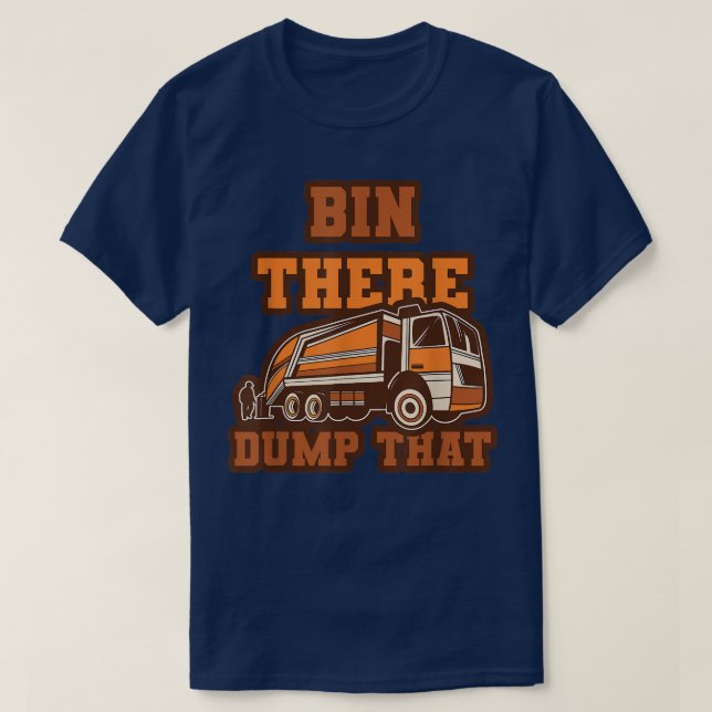 Camiseta Funny Bin There Dump That Dumpster Garbage Trucks  (Diseño del anverso)