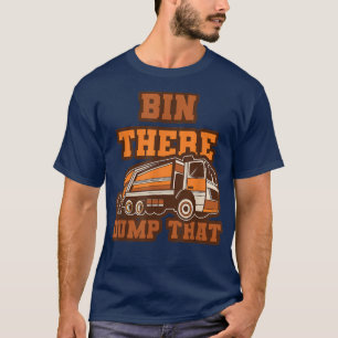 Camiseta Funny Bin There Dump That Dumpster Garbage Trucks 