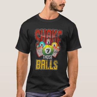 Camiseta Funny Bingo Player Gift Shake Those Balls Gambling