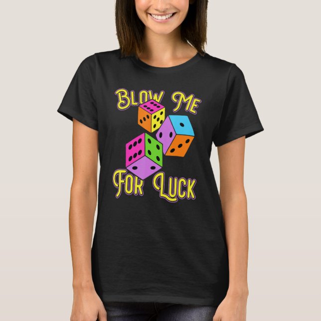 Camiseta Funny Blow Me For Luck Gambling Poker Dice (Anverso)