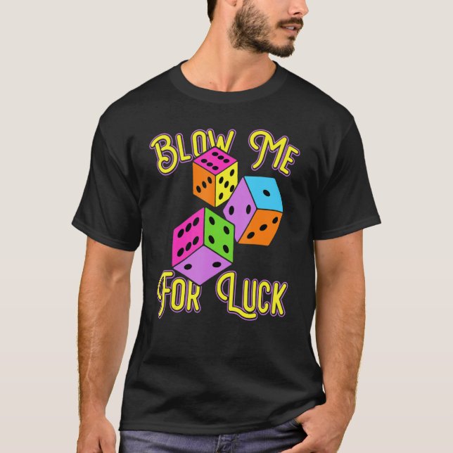 Camiseta Funny Blow Me For Luck Gambling Poker Dice (Anverso)