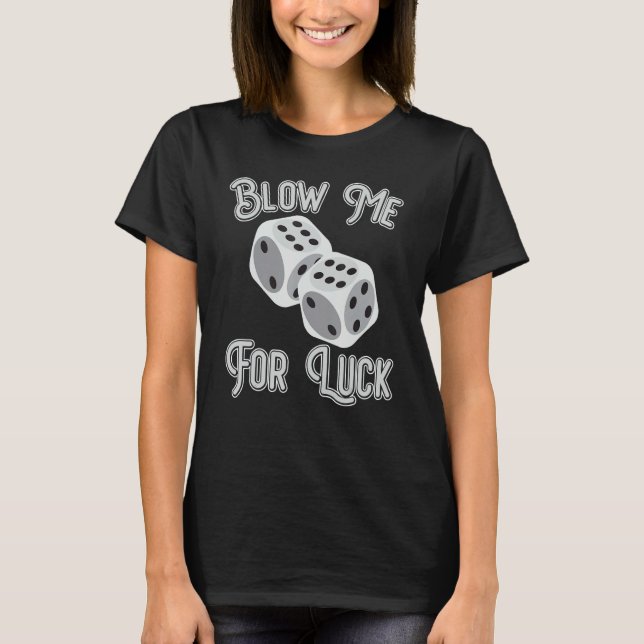 Camiseta Funny Blow Me For Luck Gambling Poker Dice_1 (Anverso)