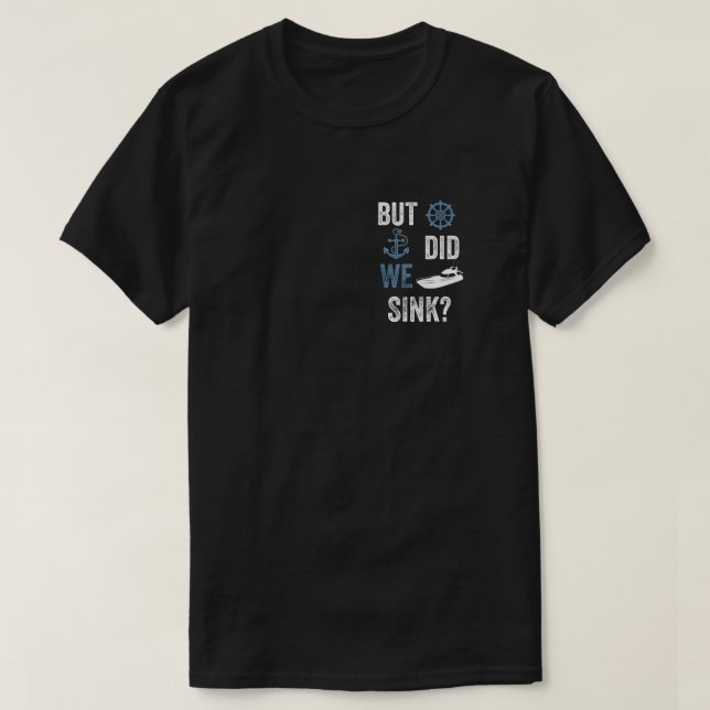 Camiseta Funny Boat Captain But Did We Sink (Diseño del anverso)
