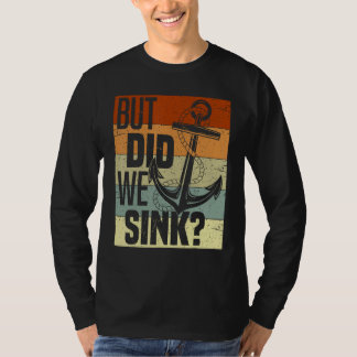 Camiseta Funny Boating, But Did We Sink, Funny Pontoon Capt