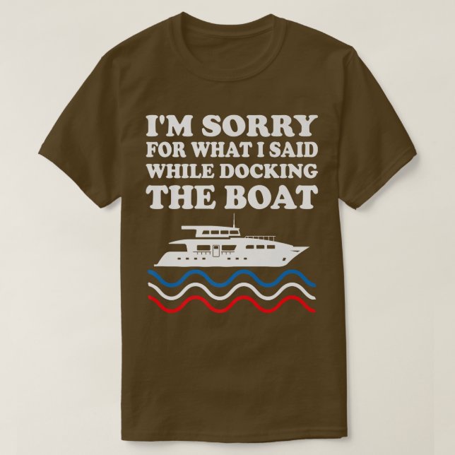 Camiseta Funny Boating Sorry For What I Said While Docking  (Diseño del anverso)