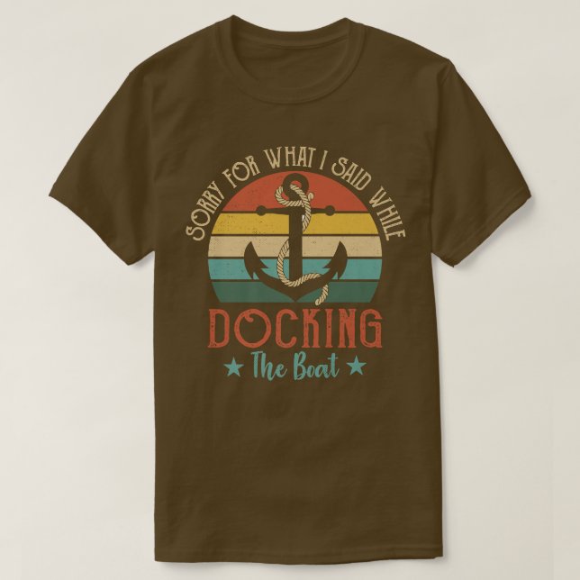 Camiseta Funny Boating Sorry For What I Said While Docking  (Diseño del anverso)