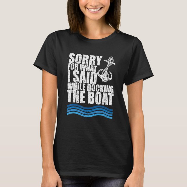 Camiseta Funny Boating Sorry. What. I Said Docking Boat (Anverso)