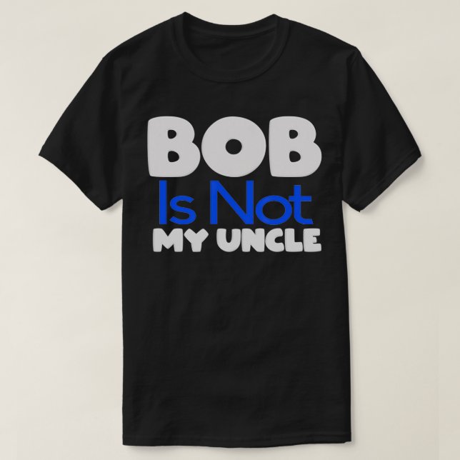 Camiseta Funny Bob's Your Uncle Inverse  (Diseño del anverso)