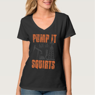 Camiseta Funny Bombeo Hasta Que Arrojó El Petróleo Trabajad