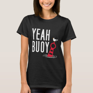 Camiseta Funny Booting Pun Yeah Buoy Harbour Cruise Tee