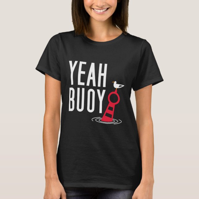 Camiseta Funny Booting Pun Yeah Buoy Harbour Cruise Tee (Anverso)