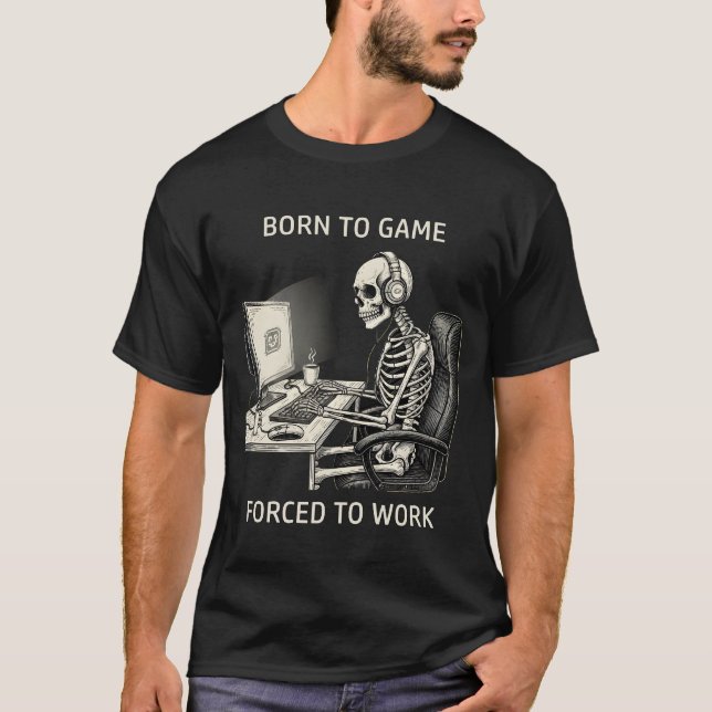 Camiseta Funny "Born To Game Forced To Work" Skeleton  (Anverso)