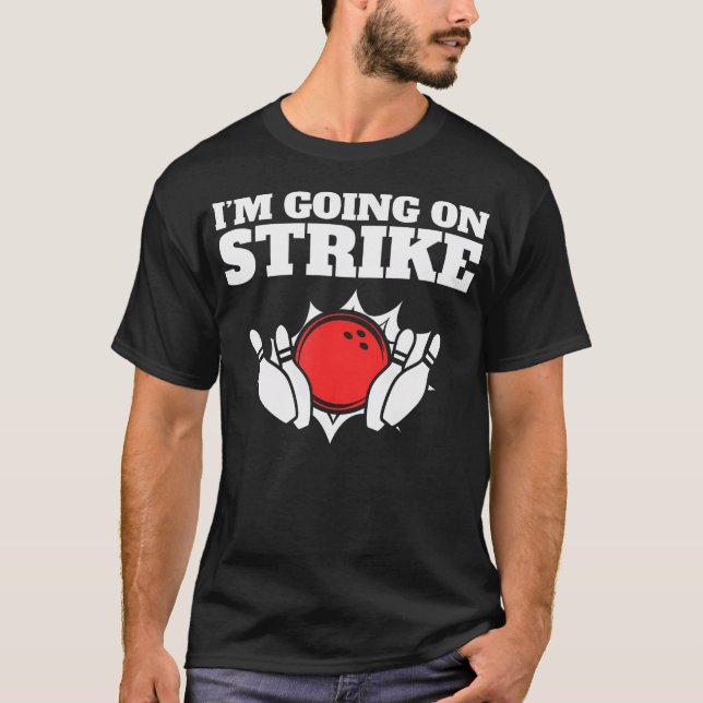 Camiseta Funny Bowling Pun I'M Going On Strike (Anverso)
