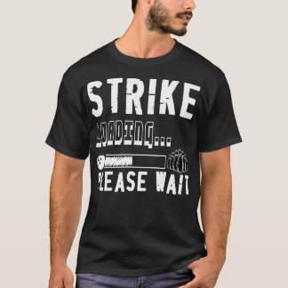 Camiseta Funny Bowling Strike Cargando Por Favor Espere