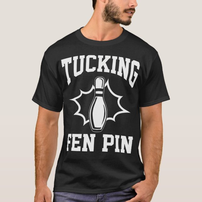 Camiseta Funny Bowling Tucking Fen Pin Bowling Player Bowle (Anverso)