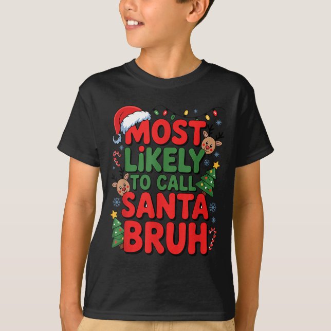 Camiseta Funny Boys Christmas Most Likely To Call Santa Bru (Anverso)