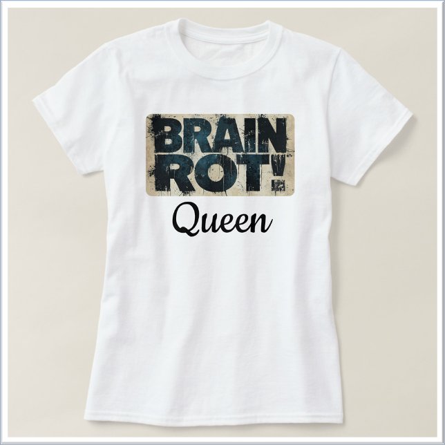 Camiseta Funny Brain Rot Queen (Subido por el creador)