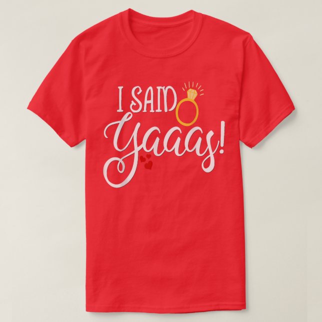 Camiseta Funny Bride  Wedding Bachelorette I Said Yaaas Yes (Diseño del anverso)