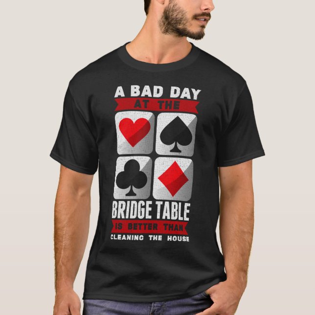 Camiseta Funny Bridge Player a Bad Day in Bridge Table (Anverso)