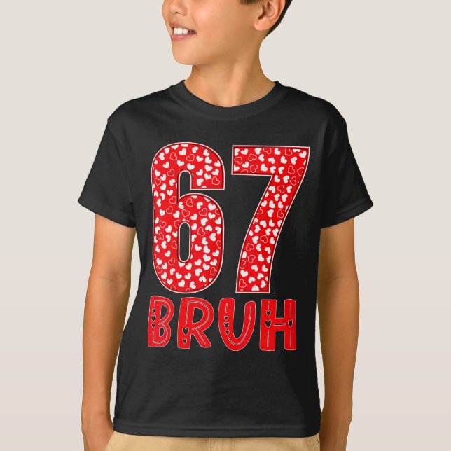 Camiseta Funny Bruh 67 Six Seven Meme Valentine's Day Men W (Anverso)